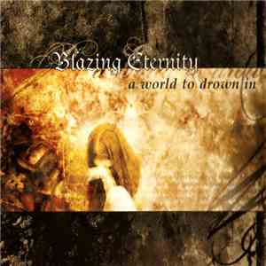 Blazing Eternity - A World To Drown In download flac mp3