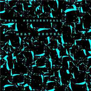 Dead Neanderthals - Meat Shovel download flac mp3