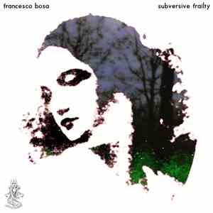 Francesco Bosa - Subversive Frailty download flac mp3