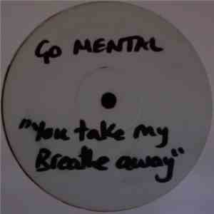 Go Mental - You Take My Breath Away / Love The Way download flac mp3