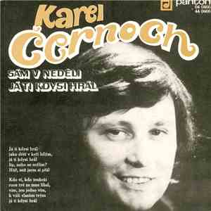 Karel Černoch - Sám V Neděli / Já Ti Kdysi Hrál download flac mp3