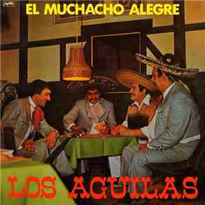 Los Aguilas - El Muchacho Alegre download flac mp3