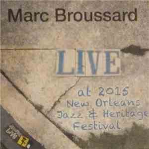 Marc Broussard - Live At The 2015 New Orleans Jazz & Heritage Festival download flac mp3