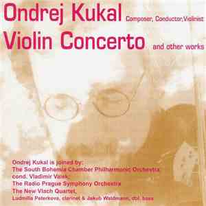 Ondrej Kukal - Violin Concerto And Other Works download flac mp3