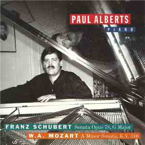 Paul Alberts - Franz Schubert (Sonata Opus 78, G Major) & W.A. Mozart (A Minor Sonata, K.V. 310) download flac mp3