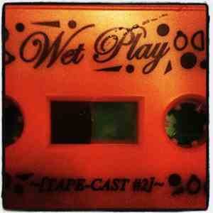 Rüf Dug - Wet Play Tapecast #2 - Ruf Dug's Fruity Punch flac mp3 download