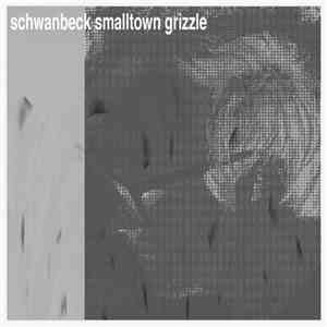 Schwanbeck - Smalltown Grizzle download flac mp3