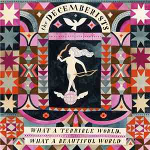 The Decemberists - What A Terrible World, What A Beautiful World download flac mp3