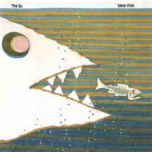 The Ex - Dead Fish download flac mp3