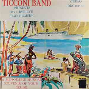 Ticconi Band - Ticconi Band Presents Bye Bye Bye Ciao Homeric: A Memorable Musical Souvenir Of Your Cruise download flac mp3