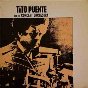 Tito Puente And His Concert Orchestra - Tito Puente And His Concert Orchestra download flac mp3