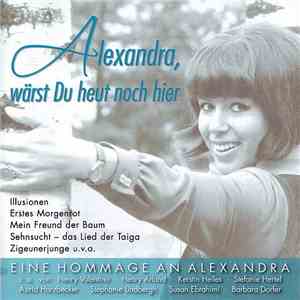 Various - Alexandra, Wärst Du Heut Noch Hier (Eine Hommage An Alexandra) download flac mp3