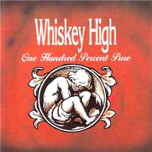 Whiskey High - One Hundred Percent Pure download flac mp3