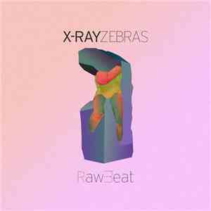 X-Ray Zebras - Raw Beat download flac mp3