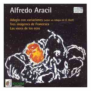 Alfredo Aracil - Adagio Con Variaciones (Sobre Un Adagio De H. Wolf) / Tres Imágenes De Francesca / Las Voces De Los Ecos download flac mp3