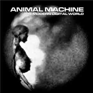 Animal Machine  - The Modern Digital World download flac mp3
