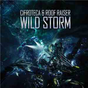 Cifroteca & Roof Raiser - Wild Storm download flac mp3
