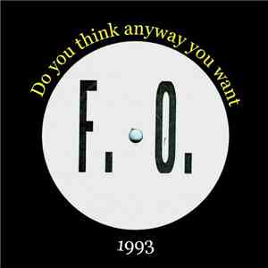 F.O. - Do You Think Anyway You Want download flac mp3