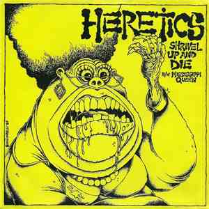 Heretics  - Shrivel Up And Die download flac mp3