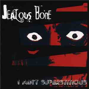 Jealous Bone - I Ain't Superstitious download flac mp3