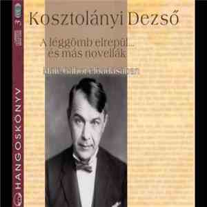 Kosztolányi Dezső - A Léggömb Elrepül... és Más Novellák - Hangoskönyv Máté Gábor Előadásában download flac mp3