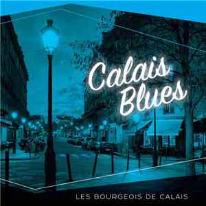 Les Bourgeois De Calais - Calais Blues download flac mp3