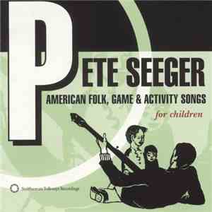 Pete Seeger - American Folk, Game & Activity Songs download flac mp3