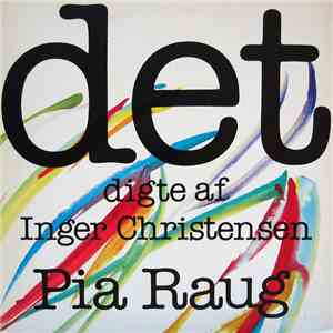 Pia Raug - det (Digte Af Inger Christensen) download flac mp3