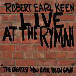 Robert Earl Keen - Live At The Ryman download flac mp3