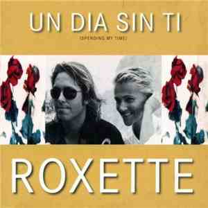 Roxette - Un Dia Sin Ti (Spending My Time) download flac mp3