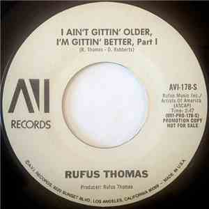 Rufus Thomas - I Ain't Gittin' Older, I'm Gittin' Better download flac mp3