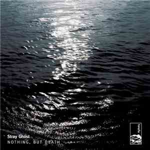 Stray Ghost - Nothing, But Death download flac mp3