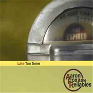Aaron Fox & the Reliables - Late Too Soon download flac mp3