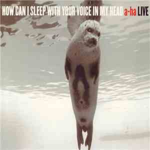 a-ha - How Can I Sleep With Your Voice In My Head download flac mp3