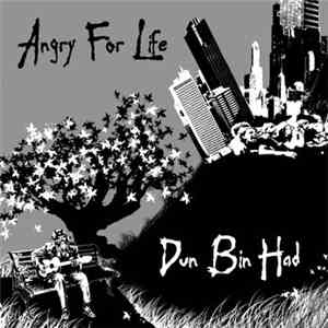 Angry For Life / Dun Bin Had - Angry For Life / Dun Bin Had download flac mp3