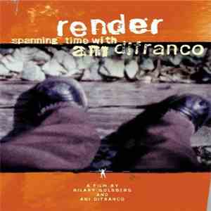Ani DiFranco - Render - Spanning Time With Ani DiFranco download flac mp3