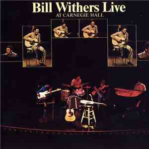 Bill Withers - Bill Withers Live At Carnegie Hall download flac mp3