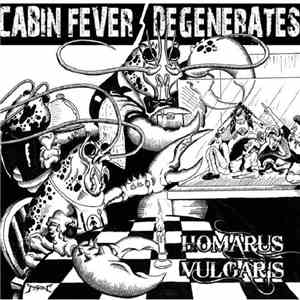 Cabin Fever  / Degenerates - Homarus Vulcaris download flac mp3