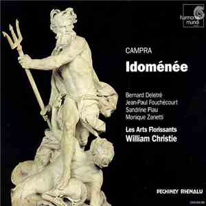 Campra, Bernard Deletré, Jean-Paul Fouchécourt, Sandrine Piau, Monique Zanetti, Les Arts Florissants, William Christie - Idoménée download flac mp3