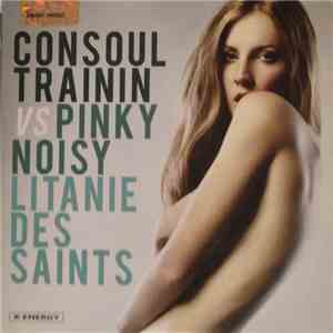 Consoul Trainin Vs Pinky Noisy - Litanie Des Saints download flac mp3
