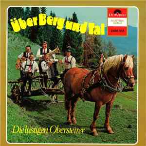 Die Lustigen Obersteirer - Über Berg Und Tal download flac mp3