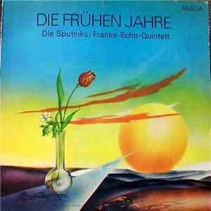 Die Sputniks / Franke-Echo-Quintett - Die Frühen Jahre download flac mp3