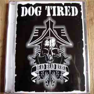Dog Tired  - Dead Head Rebel download flac mp3