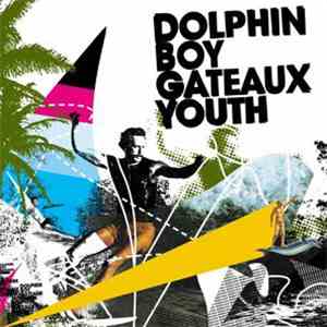Dolphin Boy - Gateaux Youth download flac mp3