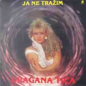 Dragana Tica - Ja Ne Tražim flac mp3 download