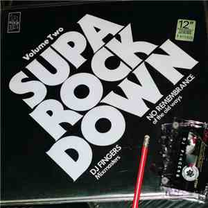 Fingers  - Supa Rock Down Vol 2 : DJ Fingers Presents ' No Remembrance Of The Old Ways '. download flac mp3