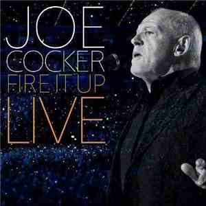Joe Cocker - Fire It Up Live flac mp3 download
