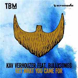 Kav Verhouzer Feat. BullySongs - Get What You Came For download flac mp3