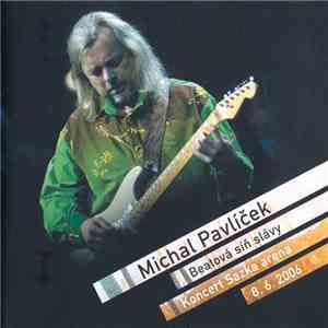 Michal Pavlíček - Beatová Síň Slávy (Koncert Sazka Arena 8.6.2006) flac mp3 download