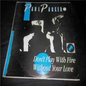 Paul Parker - Don't Play With Fire / Without Your Love (I'm Never Gonna' Make It) download flac mp3